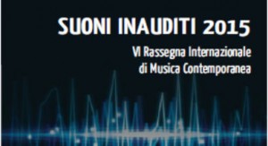 Inaugurazione VI edizione di "Suoni Inauditi" @ Istituto Superiore di Studi Musicali "P. Mascagni" | Livorno | Toscana | Italia