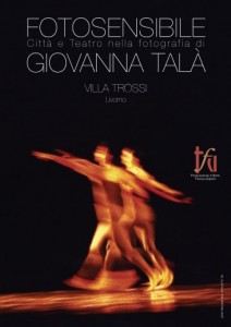 FOTOSENSIBILE Città e Teatro nella fotografia di Giovanna Talà @ Villa Trossi | Livorno | Toscana | Italia